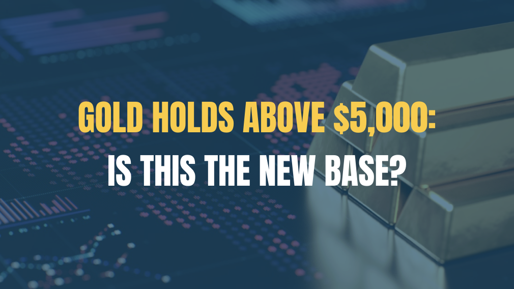 Gold Holds Above $5,000: Is This the New Base?