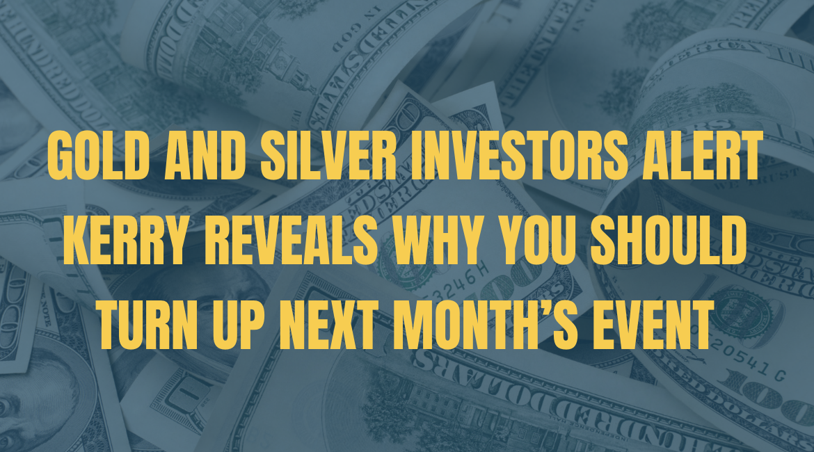 Gold and silver investors ALERT: Kerry Stevenson reveals why you should turn up next month's event
