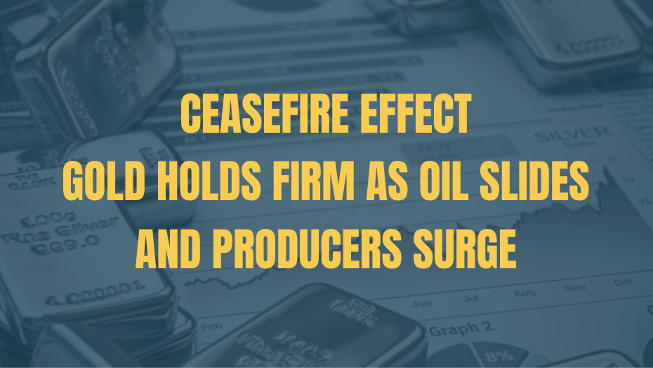 Ceasefire Effect: Gold Holds Firm as Oil Slides and Producers Surge